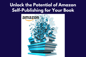 Potential of Amazon Self-Publishing for Your Book